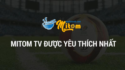 Tận hưởng không gian trực tuyến bóng đá tại Mitom TV không giới hạn